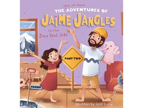 Livro The Adventures Of Jaime Jangles And Her Zany Dad Jeff Part Two De Jeff Lurie (inglês)