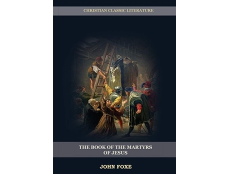 Livro The Book Of The Martyrs Of Jesus De John Foxe (inglês)