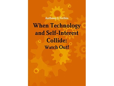 Livro When Technology and SelfInterest Collide Watch Out de Anthony Gribin (Inglês)