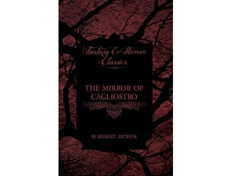 Livro The Mirror of Cagliostro Fantasy and Horror Classics de Robert Arthur (Inglês)