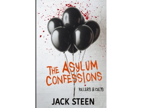 Livro The Asylum Confessions Killers Cults The Asylum Confession Files de Jack Steen (Inglês)