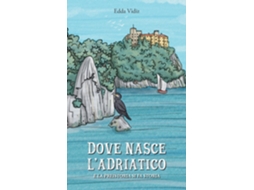 Livro Dove nasce lAdriatico E la preistoria di fa storia de Edda Vidiz (Inglês)