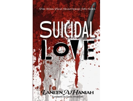 Livro SUICIDAL LOVE The Kiss That Shattered My Soul Take Your Power Back de Laneen A Haniah (Inglês)
