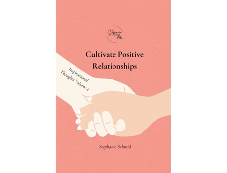 Livro Cultivate Positive Relationships de Stephanie Schmid (Inglês)