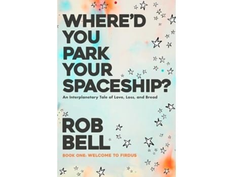 Livro Whered You Park Your Spaceship? de Rob Bell (Inglês)