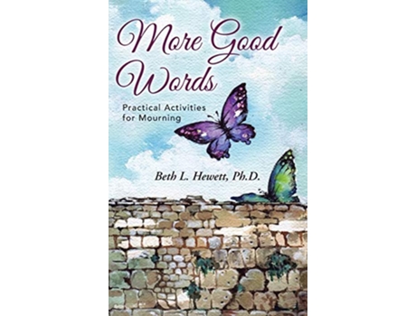 Livro More Good Words Practical Activities for Mourning de Ph D Beth L Hewett (Inglês)