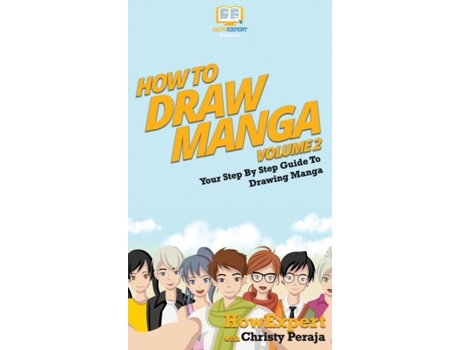 Livro How To Draw Manga Volume 2 Your Step By Step Guide To Drawing Manga De Howexpert (inglês)
