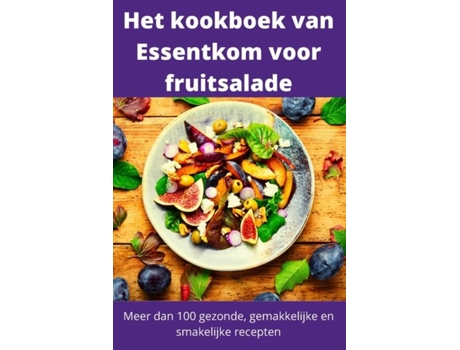Livro Het Kookboek Van Essentkom Voor Fruitsalade De Fay De Lange (inglês)