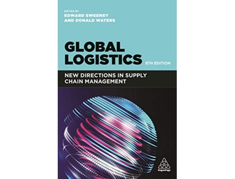 Livro Global Logistics de Professor Edward Sweeney e Donald Waters (Inglês - Capa Dura)