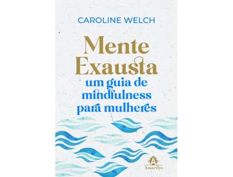 Livro Quando A Mente Pede Socorro Um Guia Para Mulheres Exaustas Encontrarem A Paz De Caroline Welch (português Do Brasil)