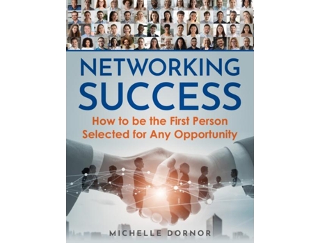 Livro Networking Success How to be the First Person Selected for Any Opportunity de Michelle Dornor (Inglês)