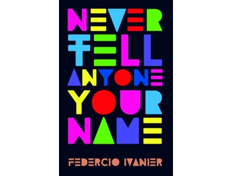Livro Never Tell Anyone Your Name de Federico Ivanier (Inglês)