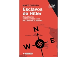 Livro Esclavos De Hitler. Republicanos En Los Campos Nazis Del Canal De La Mancha de Martí Crespo (Espanhol)