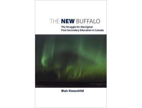 Livro The New Buffalo The Struggle for Aboriginal PostSecondary Education de Blair Stonechild (Inglês)
