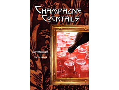 Livro Champagne Cocktails de Jared McDaniel Brown Anistatia Renard Miller (Inglês)