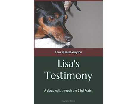 Livro Lisas Testimony A dogs walk through the 23rd Psalm de Terri BlazellWayson (Inglês)
