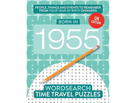 Livro Born in 1955 Your Life in Wordsearch Puzzles Time Travel Wordsearch Puzzles de Time Travel Puzzles (Inglês)