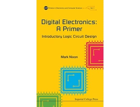 Livro Digital Electronics A Primer Introductory Logic Circuit Design de Mark Nixon (Inglês - Capa Dura)