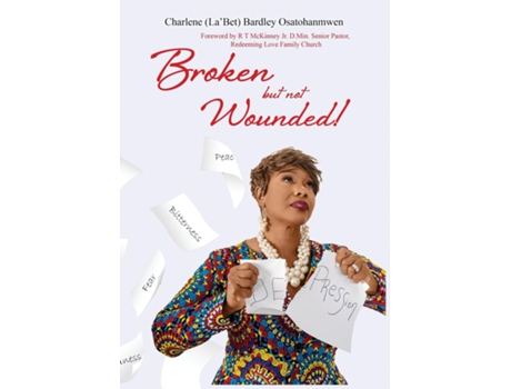 Livro Broken But Not Wounded De Charlene Bardley-osatohanmwen (inglês)