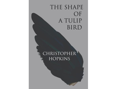 Livro The Shape of a Tulip Bird de Christopher Hopkins (Inglês)