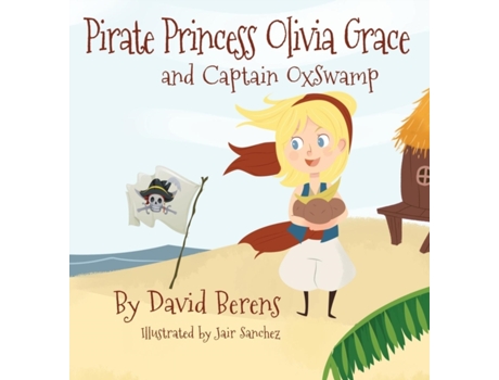 Livro Pirate Princess Olivia Grace and Captain Oxswamp David F. Berens (Inglês)