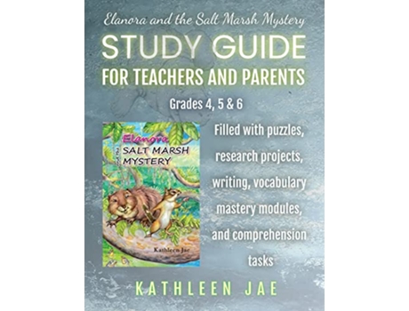 Livro Elanora and the Salt Marsh Mystery Study Guide for Teachers and Parents de Kathleen Jae (Inglês)