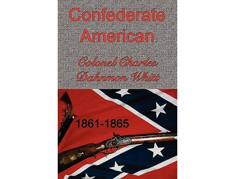 Livro Confederate American de Colonel Charles Dahnmon Whitt (Inglês)