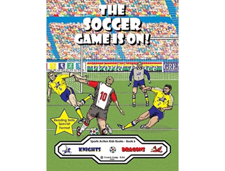 Livro The Soccer Game Is On The Knights vs The Dragons Sports Action Kids Books de Coach Craig BEd (Inglês)