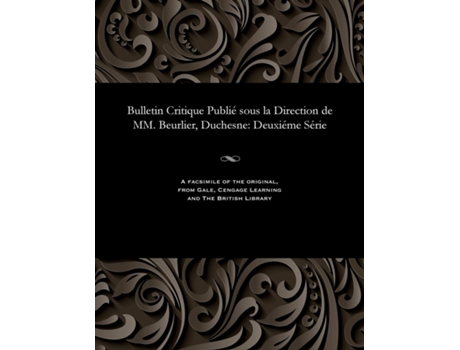 Livro Bulletin Critique Publié Sous La Direction De Mm. Beurlier, Duchesne Deuxiéme Série De M E Beurlier (inglês)