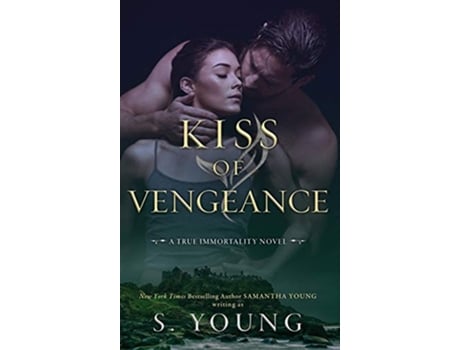 Livro Kiss of Vengeance A True Immortality Novel de S Young (Inglês)