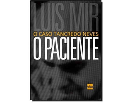 Livro Paciente, O O Caso Tancredo Neves de Luis Mir (Português do Brasil)