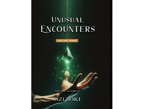 Livro Unusual Encounters Volume Three Part One Dimensions de Azi Soki (Inglês)