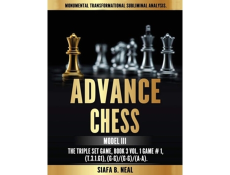 Livro Advance Chess - Model Iii, The Triple Set Game Monumental Transformational Subliminal Analysis De Siafa B Neal (inglês)