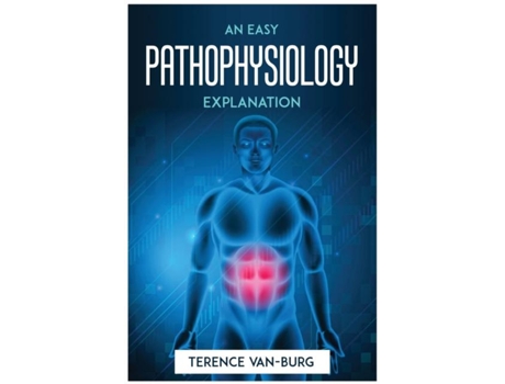 Livro An Easy Pathophysiology Explanation De Terence Van-burg (inglês)