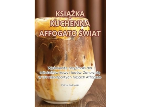 Livro KSIAZKA KUCHENNA AFFOGATO SWIAT de Patryk Sadowski (Inglês)