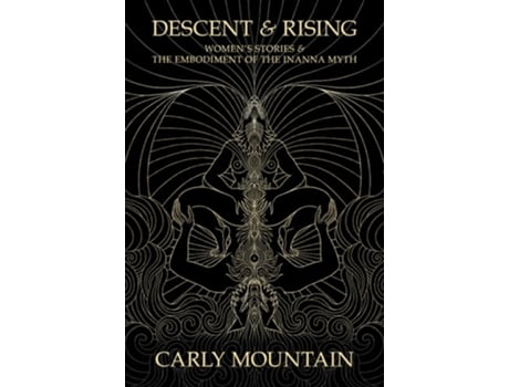 Livro Descent amp Rising Womens Stories amp the Embodiment of the Inanna Myth de Carly Mountain (Inglês)