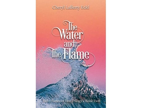 Livro The Water and The Flame Twin Flames of Éire Trilogy Book Two Twin Flames Romance de Cheryl Lafferty Eckl (Inglês)