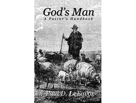 Livro Gods Man A Pastors Handbook de Paul D LeFavor (Inglês)