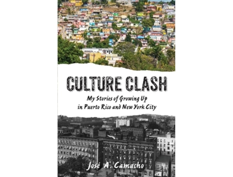 Livro Culture Clash My Stories of Growing Up in Puerto Rico and New York de Jose A Camacho (Inglês)