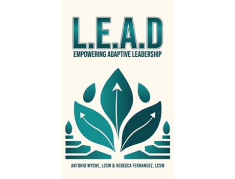 Livro LEAD Empowering Adaptive Leadership de Antonio Wyche Lcsw e Rebecca Fernandez Lcsw (Inglês - Capa Dura)