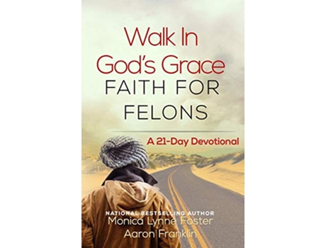 Livro Walk In Gods Grace Faith for Felons A 21Day Devotional de Monica Lynne Foster Aaron Franklin (Inglês)