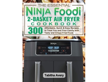 Livro The Essential Ninja Foodi 2-Basket Air Fryer Cookbook de Tabitha Avery (Inglês - Capa Dura)