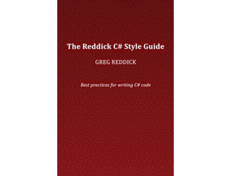 Livro The Reddick C# Style Guide: Best practices for writing C# code Greg Reddick (Inglês)
