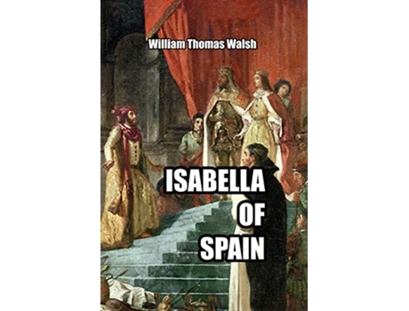 Livro Isabella Of Spain De William Thomas Walsh (inglês)