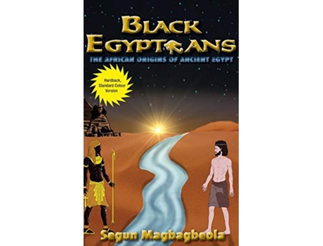 Livro Black Egyptians The African Origins of Ancient Egypt de Segun Magbagbeola (Inglês)
