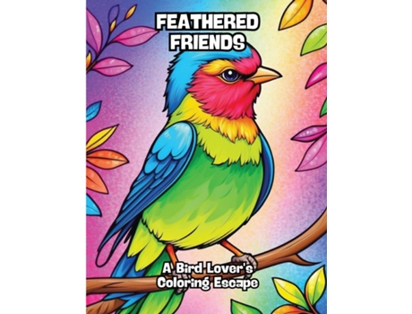 Livro Feathered Friends A Bird Lovers Coloring Escape de CONTENIDOS CREATIVOS (Inglês)