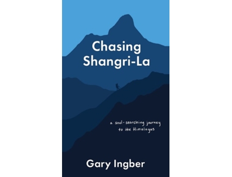 Livro Chasing Shangri-la A Soul-searching Journey To The Himalayas De Gary Ingber (inglês)