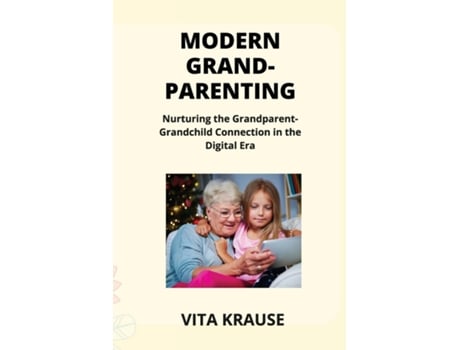 Livro MODERN GRANDPARENTING Nurturing the Grandparent- Grandchild Connection in the Digital Era de Matthew Schenck (Inglês)