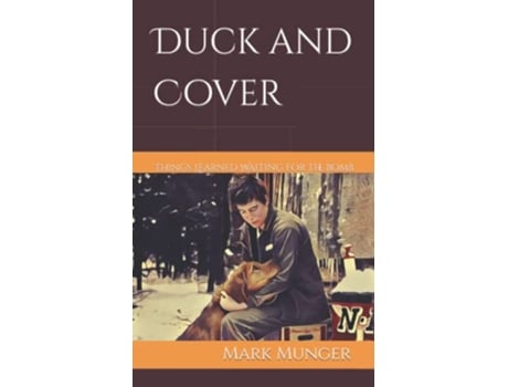 Livro Duck and Cover Things Learned Waiting for the Bomb de Mark Munger (Inglês)