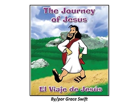 Livro The Journey of Jesus El Viaje de Jesus de Grace M Swift (Inglês)